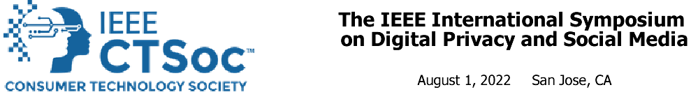 IEEE CTSoc International Symposium on Digital Privacy and Social Media